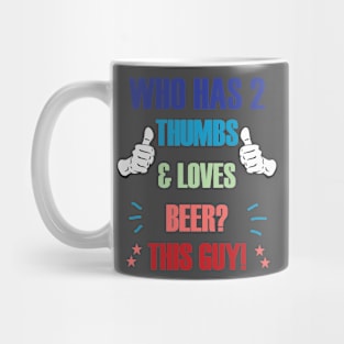 Who Has 2 Thumbs & Loves Beer? This Guy! Mug